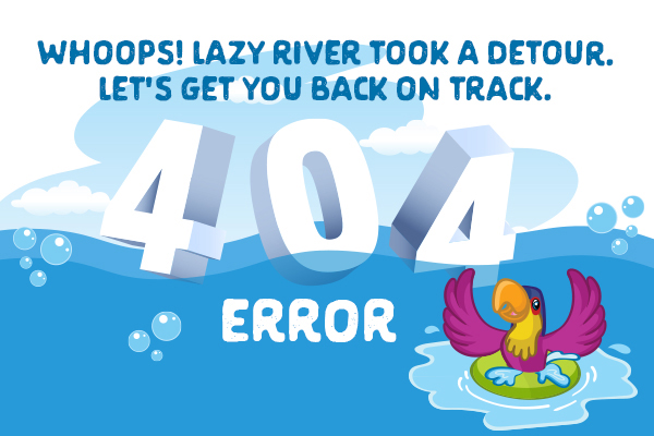 Whoops! Lazy River took a detour. Let's get you back on track. 404 Error